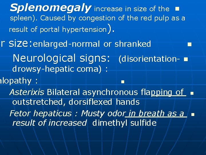 Splenomegaly increase in size of the n spleen). Caused by congestion of the red