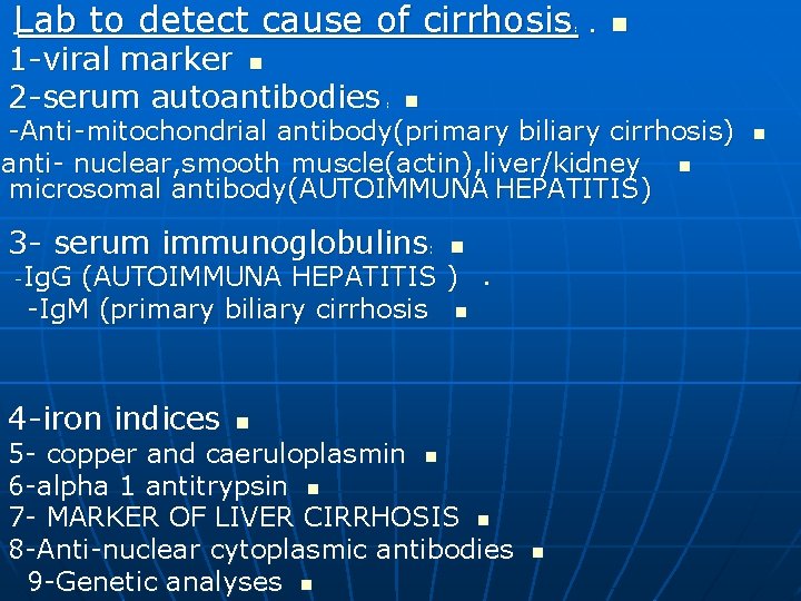 Lab to detect cause of cirrhosis . : 1 -viral marker n 2 -serum