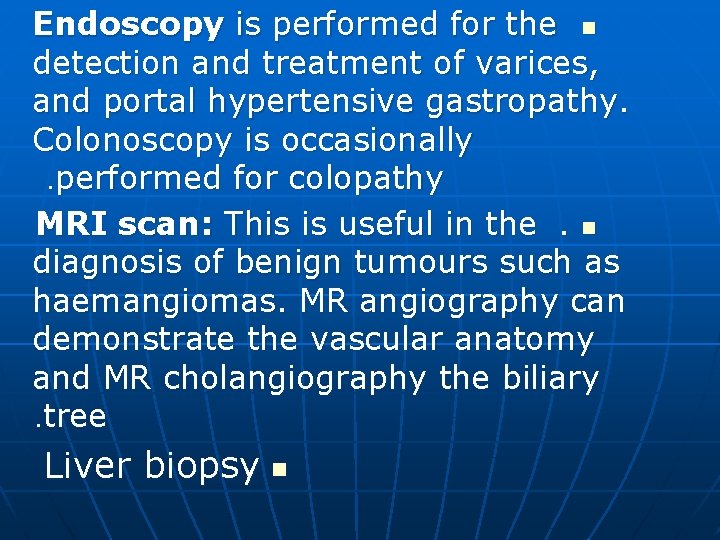 Endoscopy is performed for the n detection and treatment of varices, and portal hypertensive