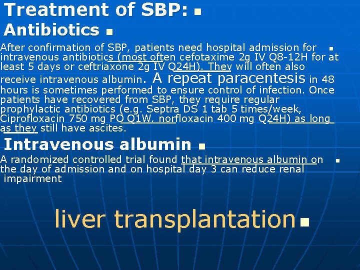 Treatment of SBP: n Antibiotics n After confirmation of SBP, patients need hospital admission