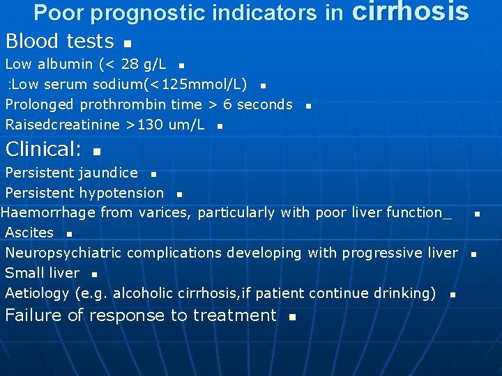 Poor prognostic indicators in Blood tests n Low albumin (< 28 g/L n :