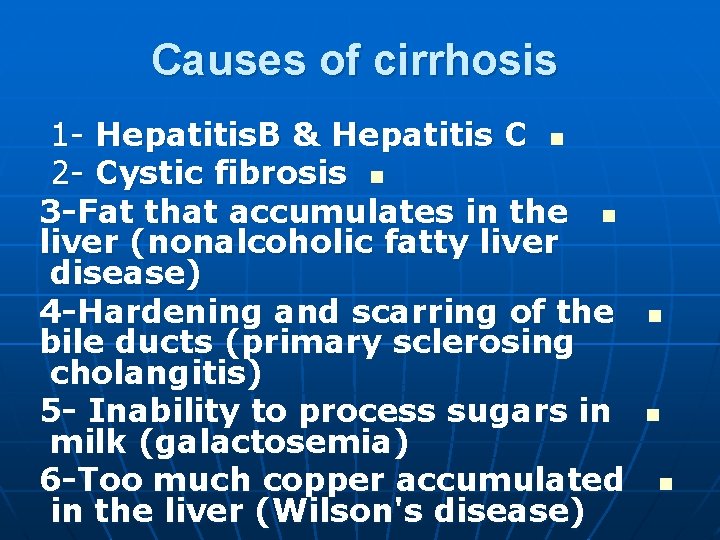 Causes of cirrhosis 1 - Hepatitis. B & Hepatitis C n 2 - Cystic