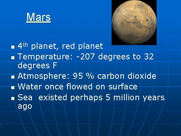 Mars n n n 4 th planet, red planet Temperature: -207 degrees to 32