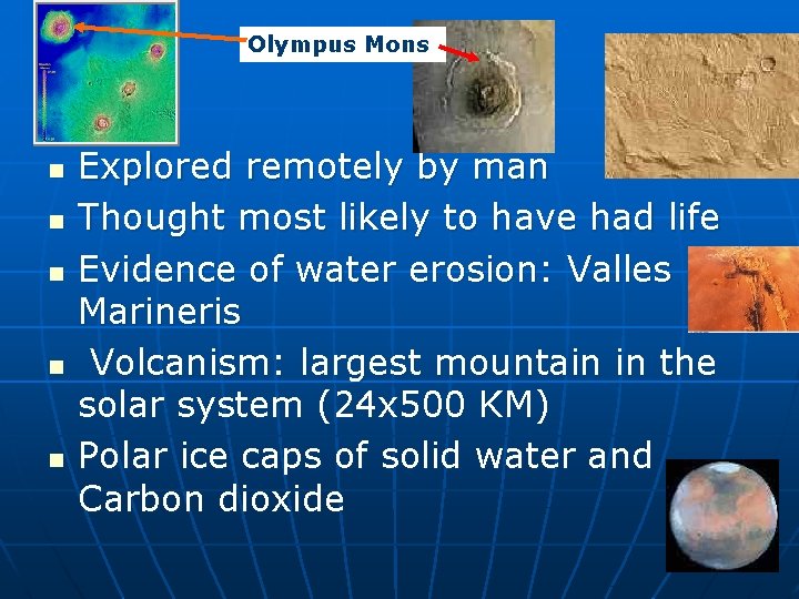 Olympus Mons n n n Explored remotely by man Thought most likely to have