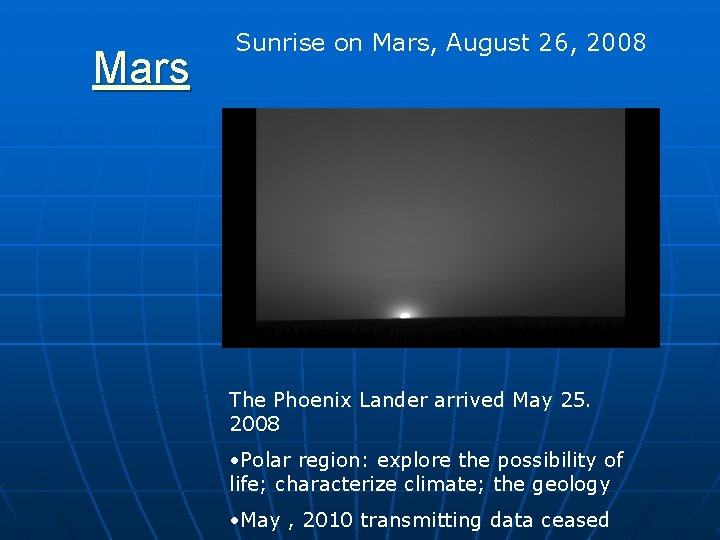 Mars Sunrise on Mars, August 26, 2008 The Phoenix Lander arrived May 25. 2008