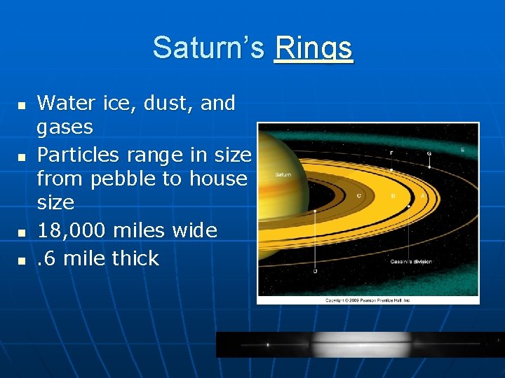 Saturn’s Rings n n Water ice, dust, and gases Particles range in size from