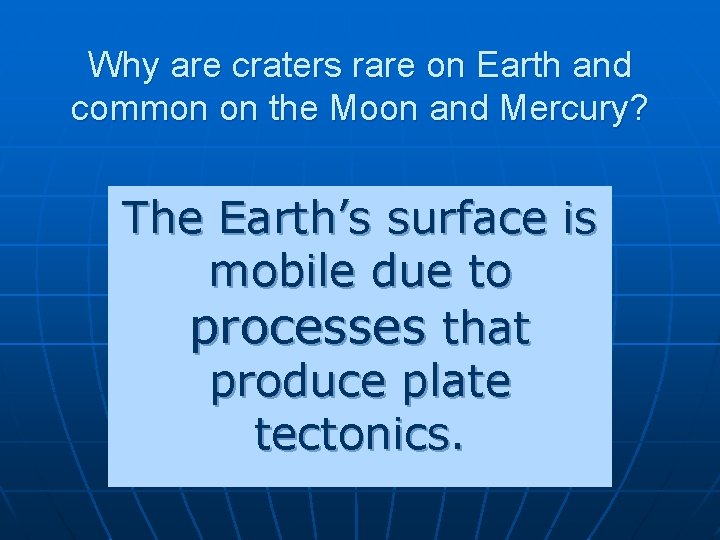 Why are craters rare on Earth and common on the Moon and Mercury? The