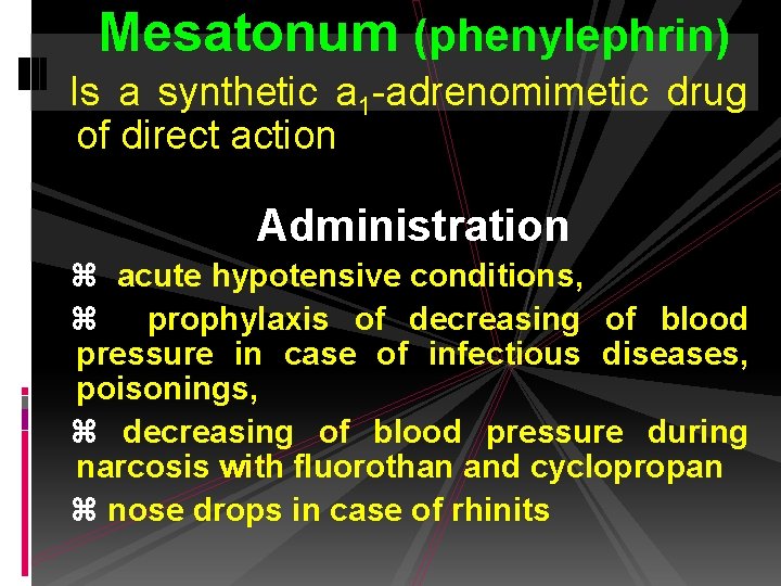 Mesatonum (phenylephrin) Is a synthetic a 1 -adrenomimetic drug of direct action Administration z