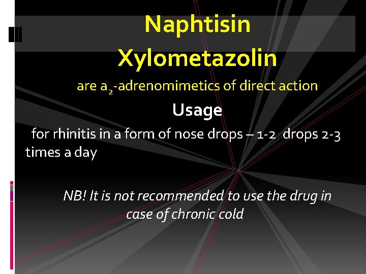 Naphtisin Xylometazolin are a 2 -adrenomimetics of direct action Usage for rhinitis in a