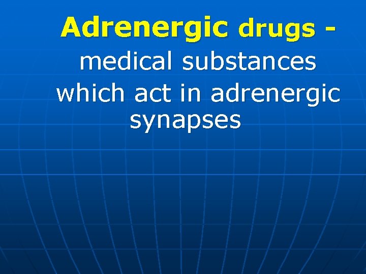 Adrenergic drugs medical substances which act in adrenergic synapses 