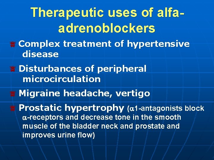 Therapeutic uses of alfaadrenoblockers Complex treatment of hypertensive disease Disturbances of peripheral microcirculation Migraine