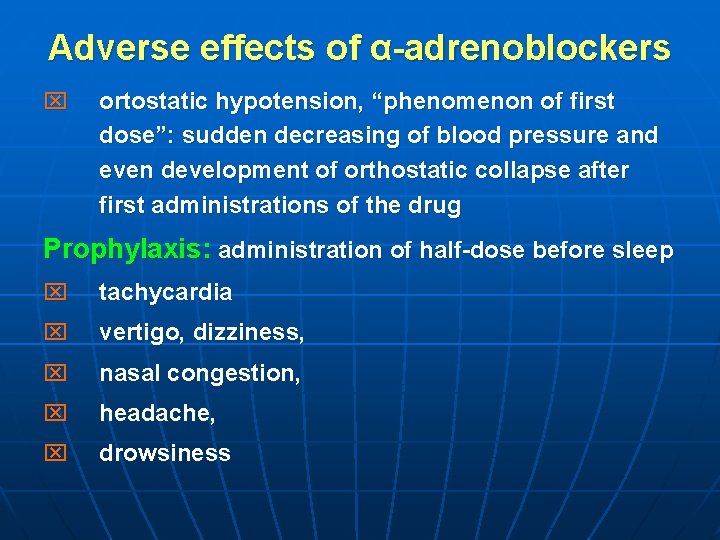 Adverse effects of α-adrenoblockers x ortostatic hypotension, “phenomenon of first dose”: sudden decreasing of