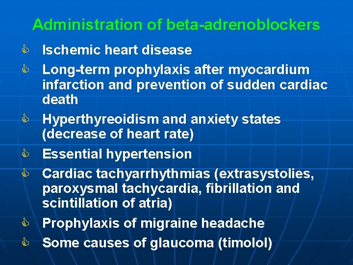Administration of beta-adrenoblockers C C C C Ischemic heart disease Long-term prophylaxis after myocardium