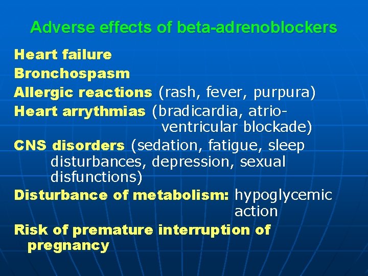 Adverse effects of beta-adrenoblockers Heart failure Bronchospasm Allergic reactions (rash, fever, purpura) Heart arrythmias