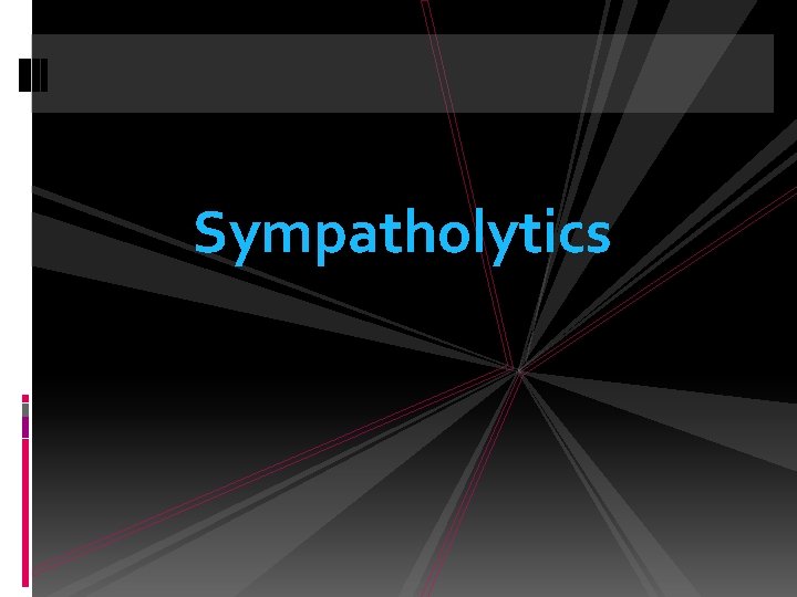 Sympatholytics 