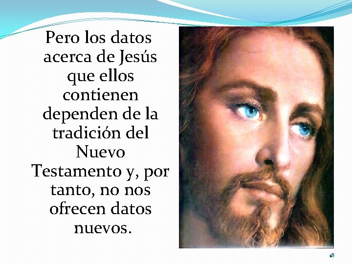 Pero los datos acerca de Jesús que ellos contienen dependen de la tradición del