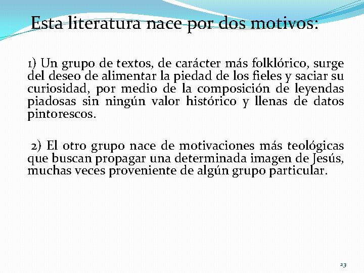 Esta literatura nace por dos motivos: 1) Un grupo de textos, de carácter más