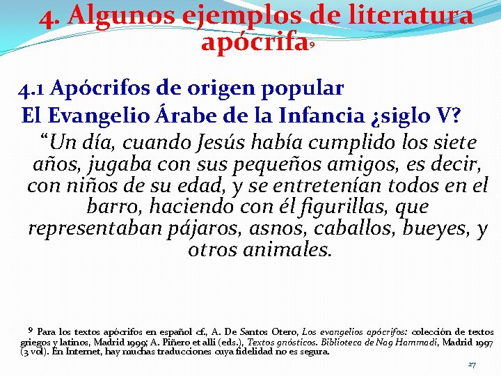 4. Algunos ejemplos de literatura apócrifa 9 4. 1 Apócrifos de origen popular El