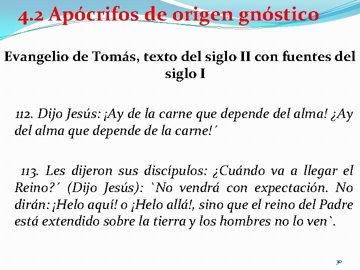 4. 2 Apócrifos de origen gnóstico Evangelio de Tomás, texto del siglo II con