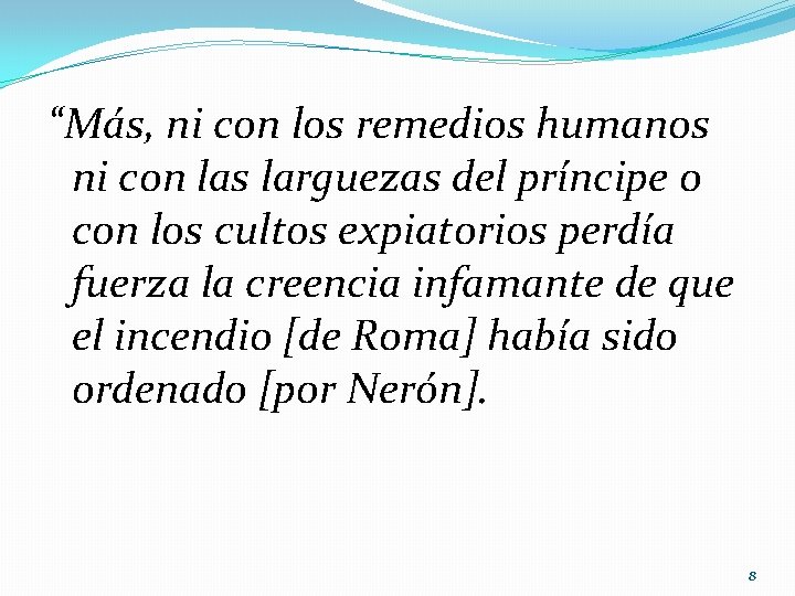 “Más, ni con los remedios humanos ni con las larguezas del príncipe o con