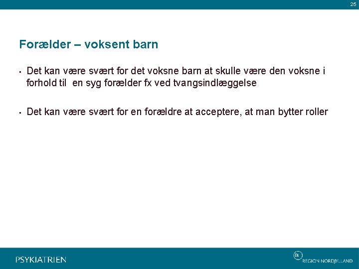 25 Forælder – voksent barn • Det kan være svært for det voksne barn