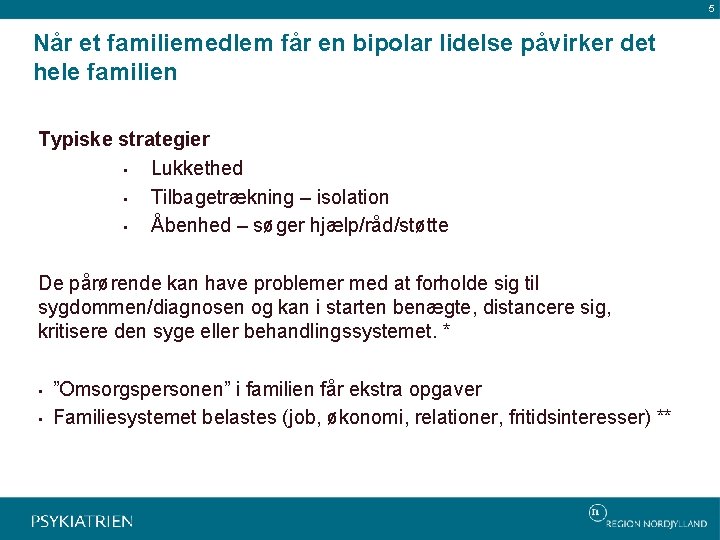 5 Når et familiemedlem får en bipolar lidelse påvirker det hele familien Typiske strategier