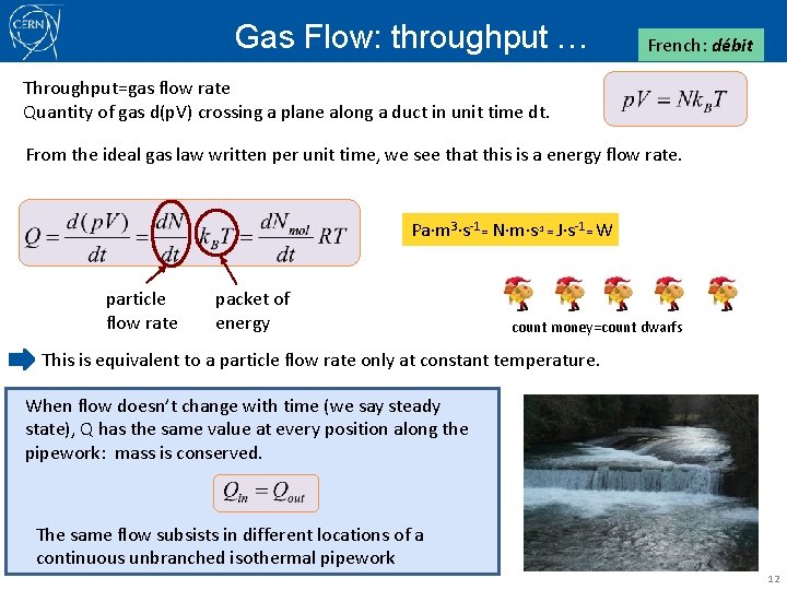 Gas Flow: throughput … French: débit Throughput=gas flow rate Quantity of gas d(p. V)