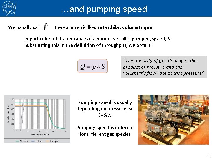 …and pumping speed We usually call the volumetric flow rate (débit volumétrique) in particular,