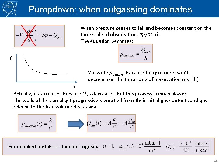 Pumpdown: when outgassing dominates When pressure ceases to fall and becomes constant on the