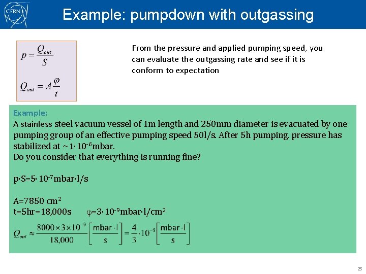 Example: pumpdown with outgassing From the pressure and applied pumping speed, you can evaluate