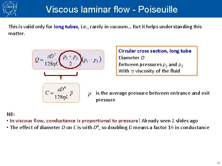 Viscous laminar flow - Poiseuille This is valid only for long tubes, i. e.
