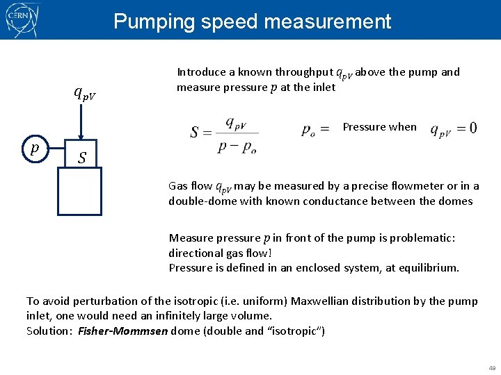 Pumping speed measurement qp. V Introduce a known throughput qp. V above the pump