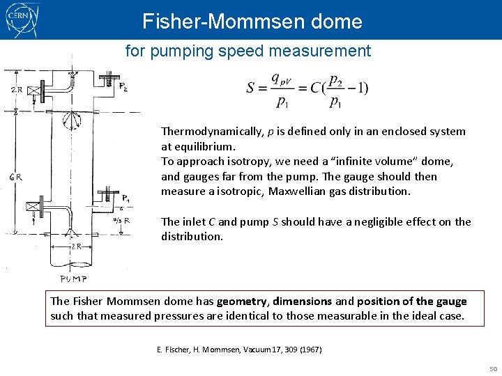 Fisher-Mommsen dome for pumping speed measurement Thermodynamically, p is defined only in an enclosed