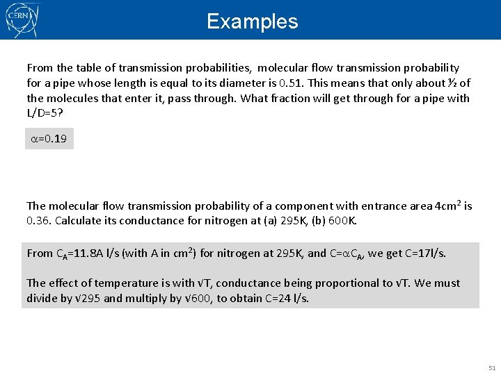 Examples From the table of transmission probabilities, molecular flow transmission probability for a pipe