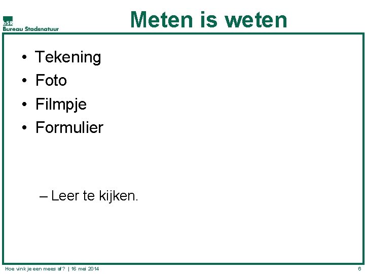 Meten is weten • • Tekening Foto Filmpje Formulier – Leer te kijken. Hoe