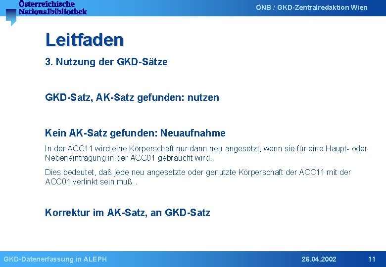 ÖNB / GKD-Zentralredaktion Wien Leitfaden 3. Nutzung der GKD-Sätze GKD-Satz, AK-Satz gefunden: nutzen Kein
