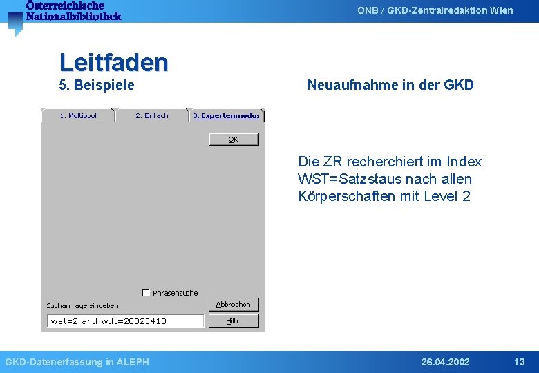 ÖNB / GKD-Zentralredaktion Wien Leitfaden 5. Beispiele Neuaufnahme in der GKD Die ZR recherchiert