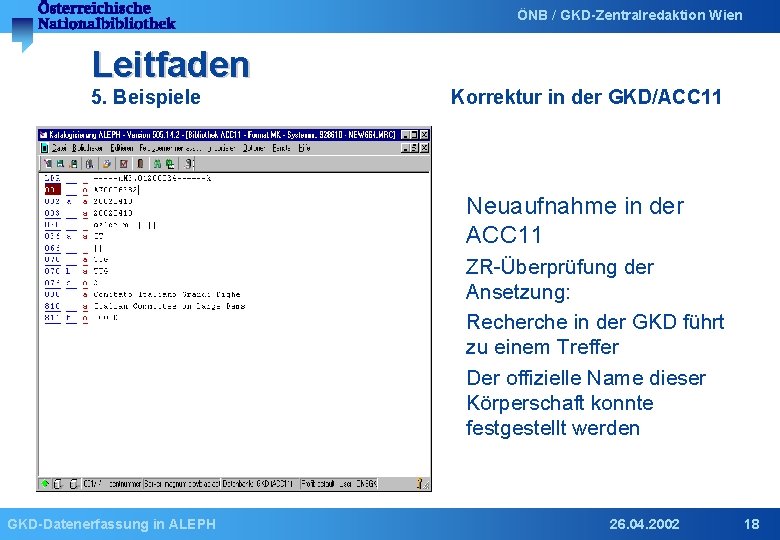 ÖNB / GKD-Zentralredaktion Wien Leitfaden 5. Beispiele Korrektur in der GKD/ACC 11 Neuaufnahme in