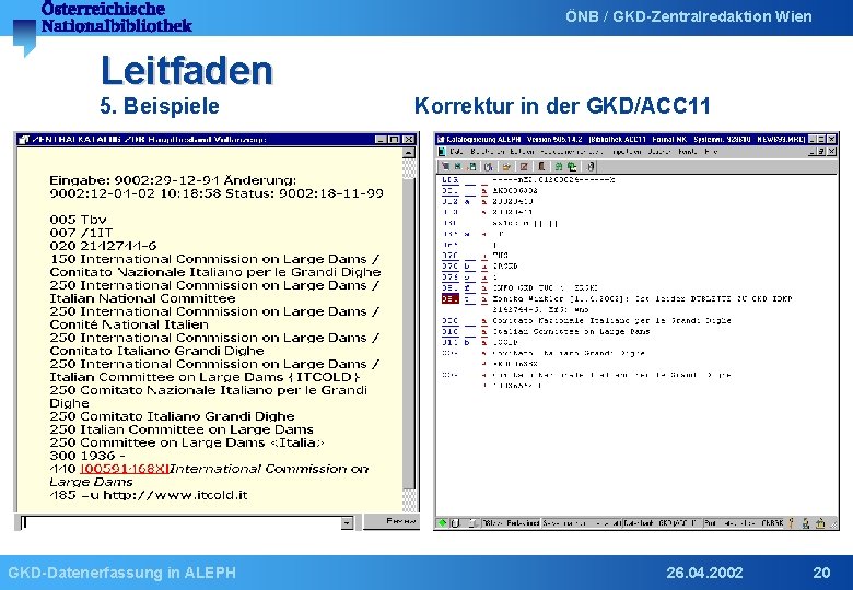 ÖNB / GKD-Zentralredaktion Wien Leitfaden 5. Beispiele GKD-Datenerfassung in ALEPH Korrektur in der GKD/ACC