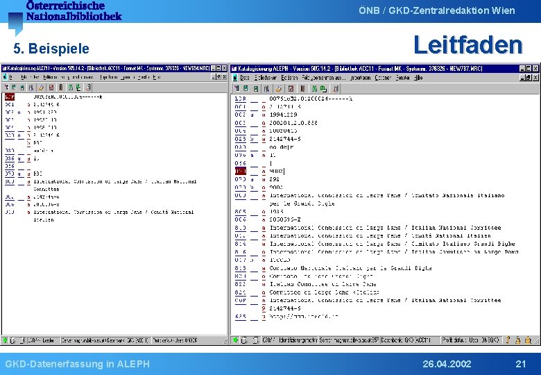 ÖNB / GKD-Zentralredaktion Wien 5. Beispiele GKD-Datenerfassung in ALEPH Leitfaden 26. 04. 2002 21