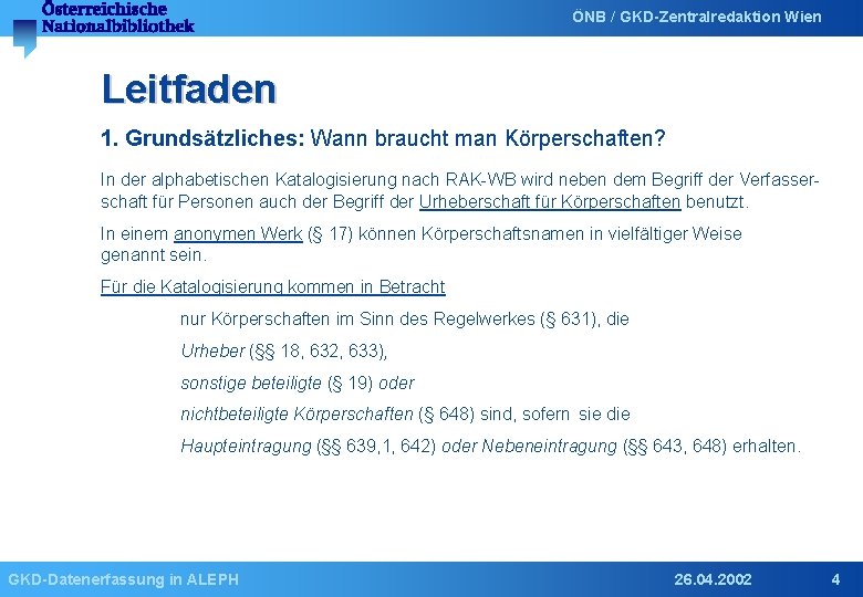 ÖNB / GKD-Zentralredaktion Wien Leitfaden 1. Grundsätzliches: Wann braucht man Körperschaften? In der alphabetischen