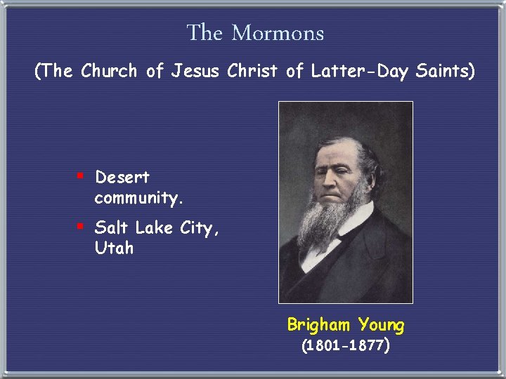 The Mormons (The Church of Jesus Christ of Latter-Day Saints) § Desert community. §