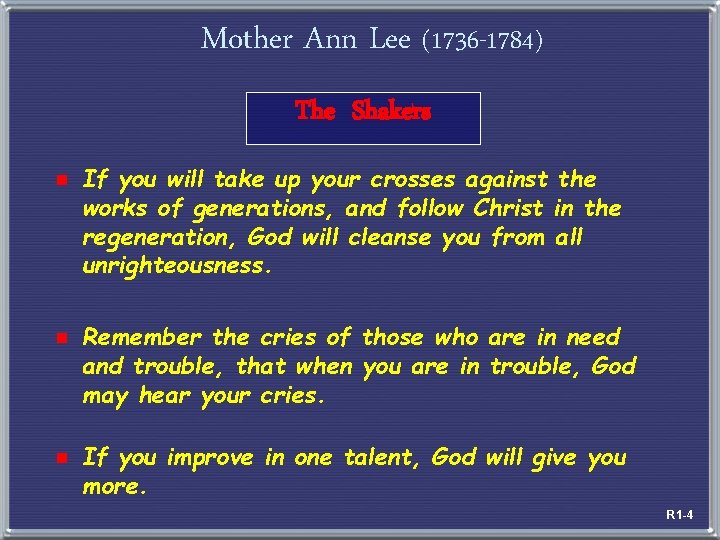 Mother Ann Lee (1736 -1784) The Shakers e If you will take up your