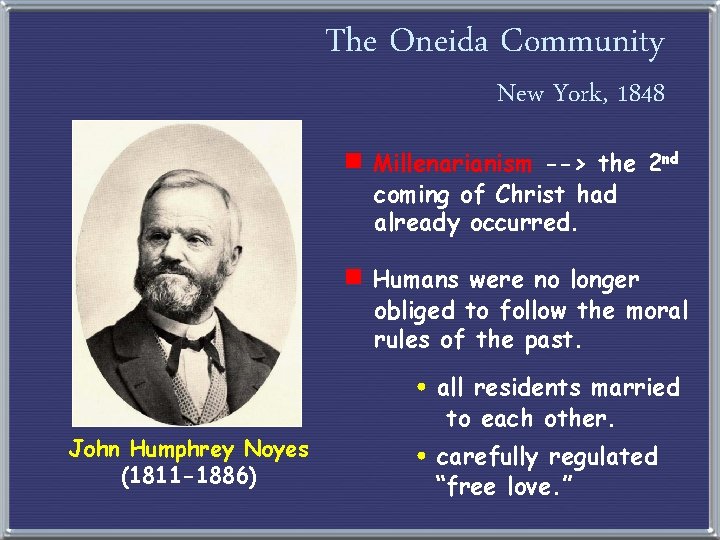 The Oneida Community New York, 1848 e Millenarianism --> the 2 nd coming of