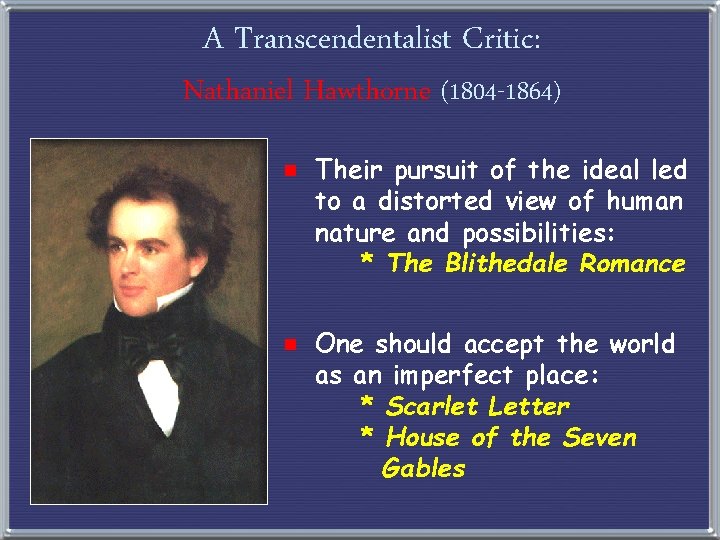 A Transcendentalist Critic: Nathaniel Hawthorne (1804 -1864) e Their pursuit of the ideal led