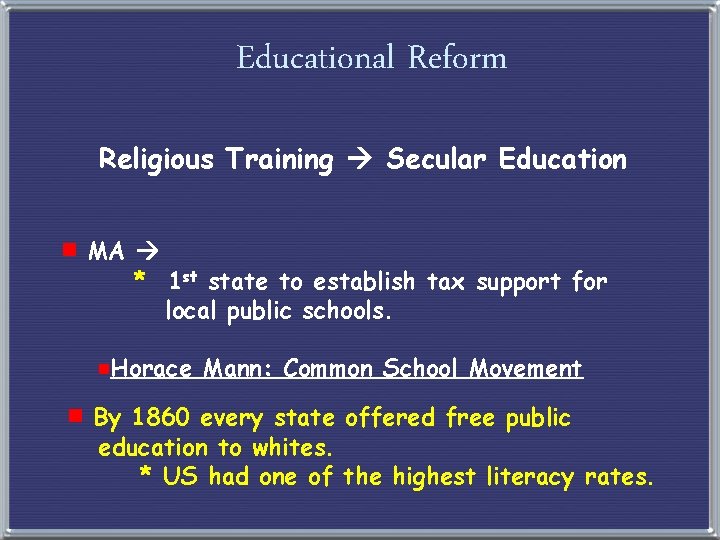 Educational Reform Religious Training Secular Education e MA * 1 st state to establish