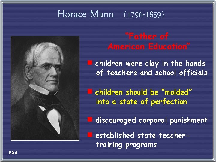 Horace Mann (1796 -1859) “Father of American Education” e children were clay in the