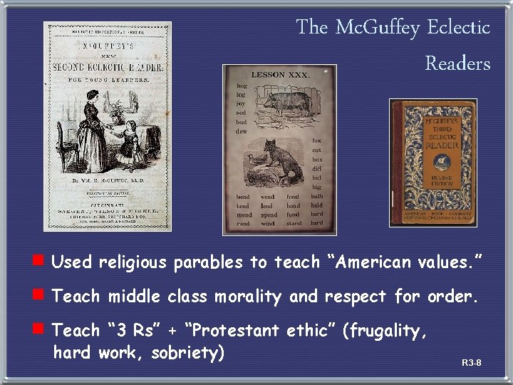 The Mc. Guffey Eclectic Readers e Used religious parables to teach “American values. ”