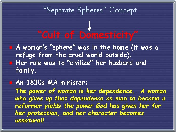 “Separate Spheres” Concept “Cult of Domesticity” e A woman’s “sphere” was in the home