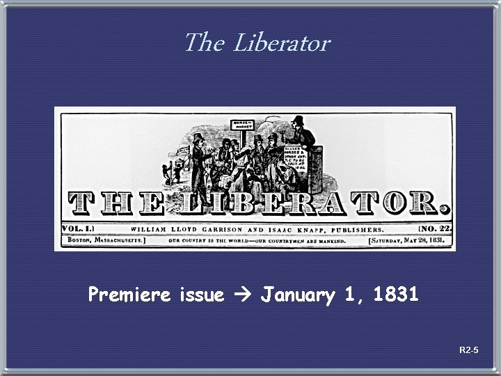 The Liberator Premiere issue January 1, 1831 R 2 -5 